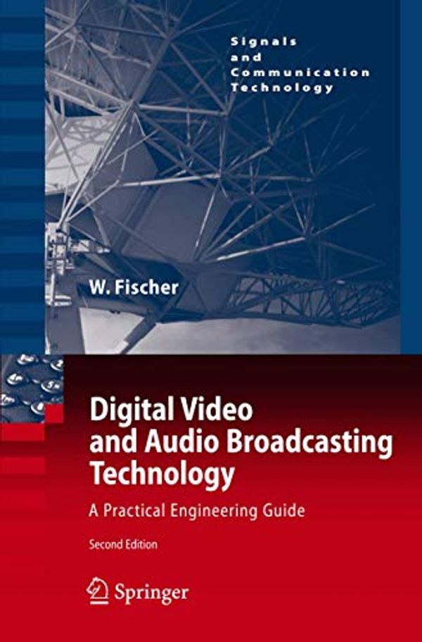 Cover Art for 9783540763574, Digital Video and Audio Broadcasting Technology by W Fischer