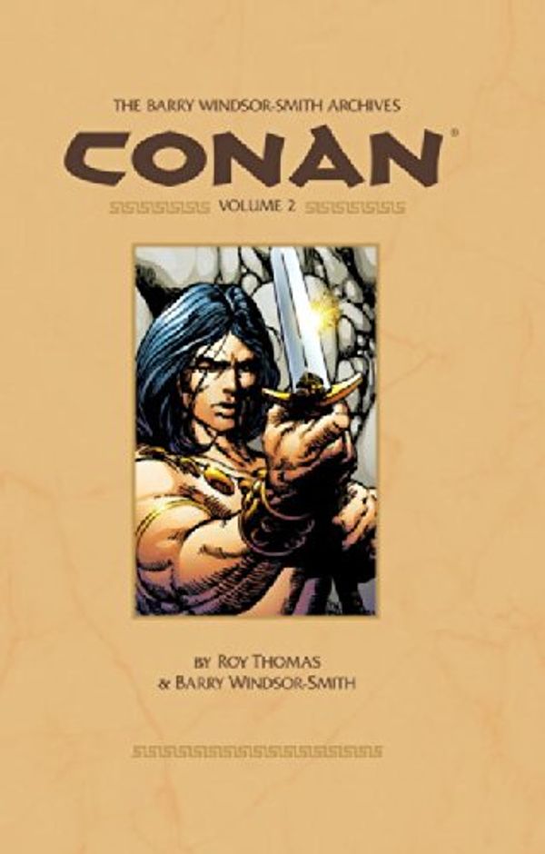 Cover Art for 0001595825061, Barry Windsor-Smith Conan Archives Volume 2 by Roy Thomas