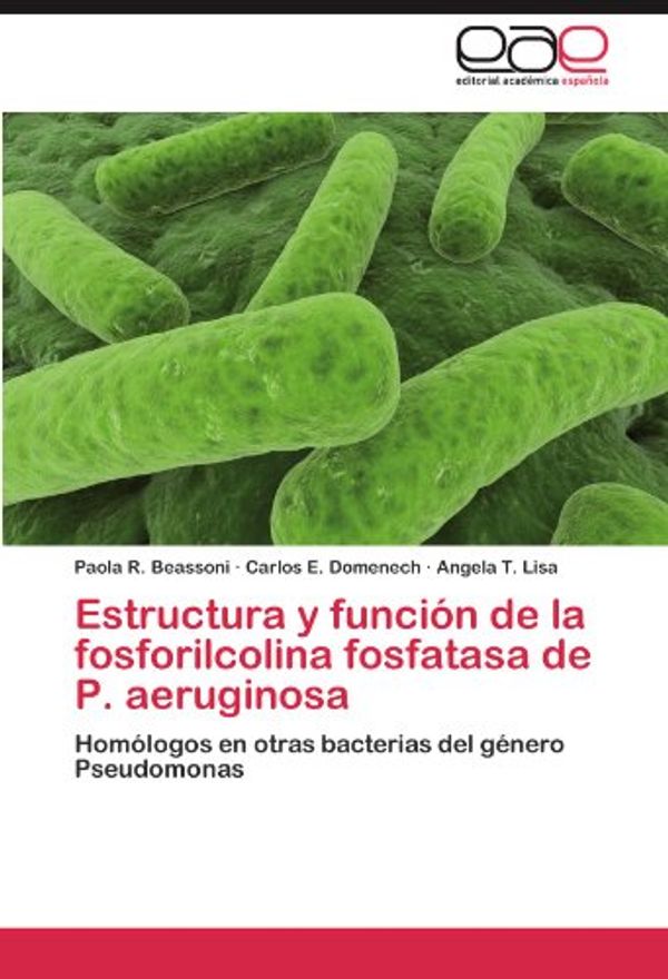 Cover Art for 9783845492643, Estructura y Funci N de La Fosforilcolina Fosfatasa de P. Aeruginosa by Paola R. Beassoni, Carlos E. Domenech, Angela T. Lisa