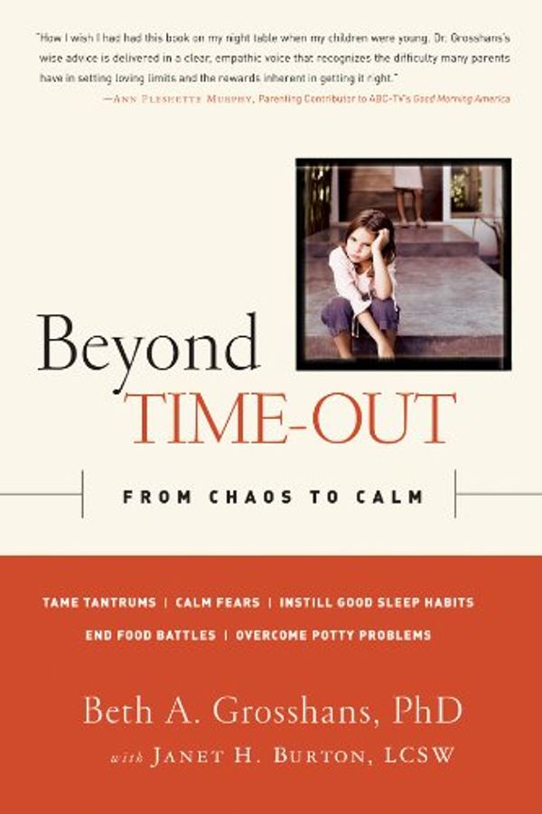 Cover Art for 9781402752971, Beyond Time-Out: From Chaos to Calm by Grosshans Ph.D., Beth A., Burton L.C.S.W., Janet H.