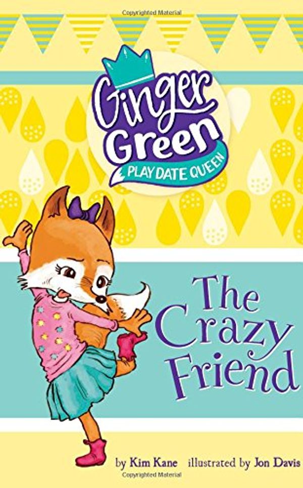 Cover Art for 9781515819479, The Crazy Friend (Ginger Green, Playdate Queen) by Kim Kane