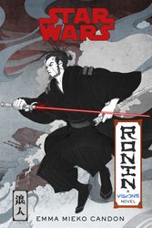 Cover Art for 9781529157598, Star Wars Visions: Ronin by Emma Mieko Candon