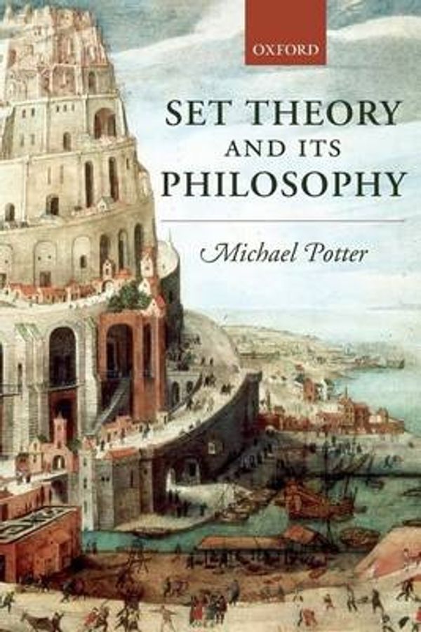 Cover Art for 9780199270415, Set Theory and Its Philosophy by Michael Potter