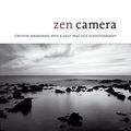Cover Art for B0719GHL7S, Zen Camera: Creative Awakening with a Daily Practice in Photography by David Ulrich