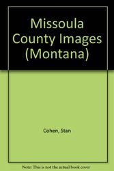 Cover Art for 9780933126237, Missoula County Images (Montana) by Stan Cohen
