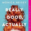 Cover Art for 9780063235427, Really Good, Actually by Monica Heisey