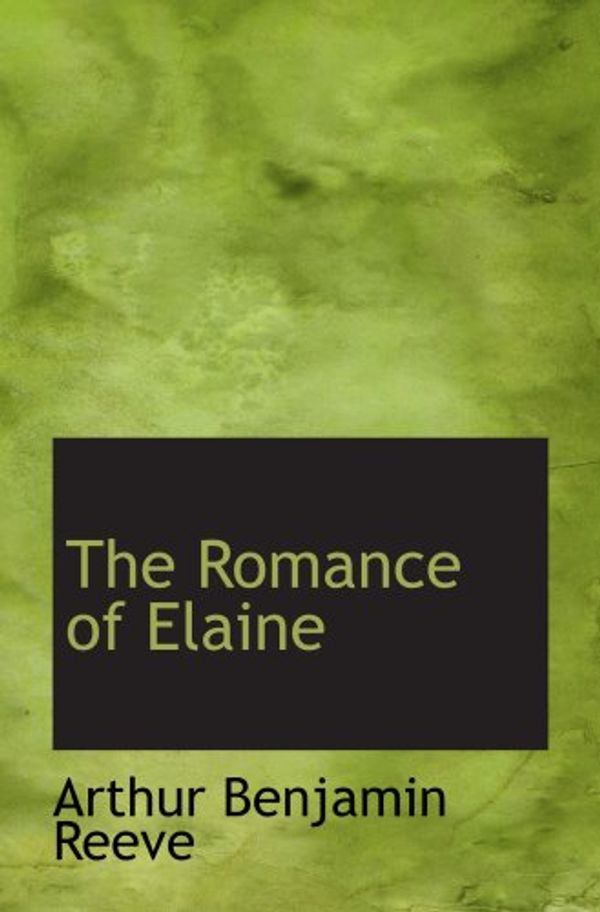 Cover Art for 9780559887413, The Romance of Elaine by Arthur Benjamin Reeve