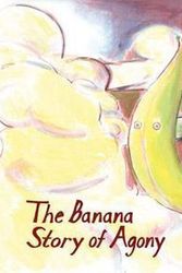 Cover Art for 9781894994422, The Banana Story of Agony by Lesley Johnson