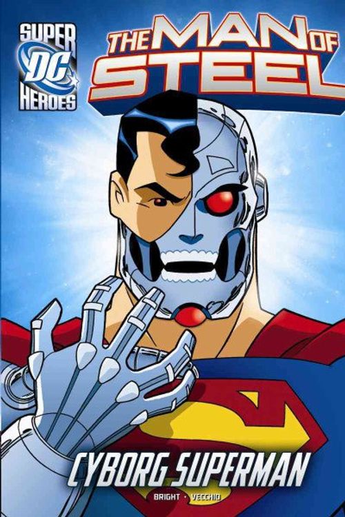 Cover Art for 9781434242198, The Man of Steel: Cyborg Superman by BRIGHT, J.E.