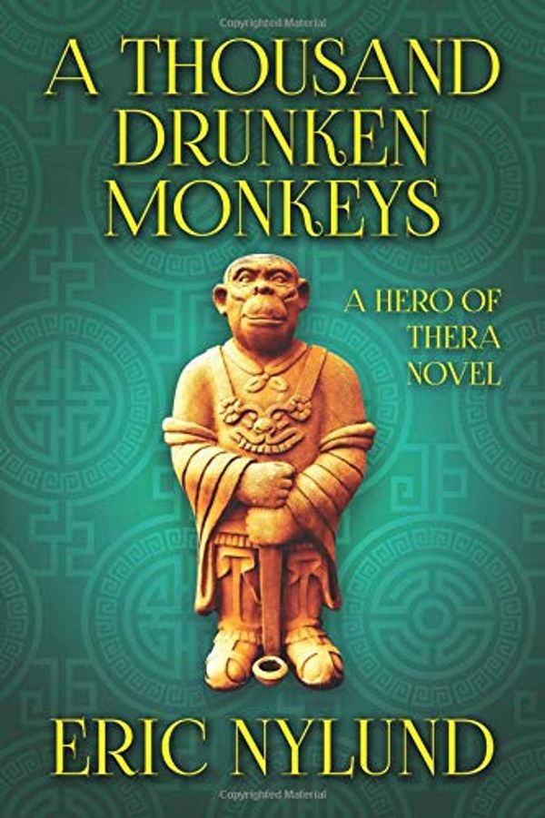 Cover Art for 9780986296949, A Thousand Drunken Monkeys (Hero of Thera) by Eric Nylund