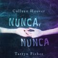 Cover Art for 9786070741159, Nunca, nunca 3 by Colleen Hoover, Tarryn Fisher