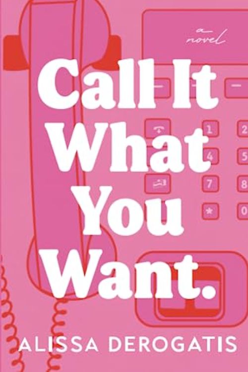 Cover Art for 9798356026331, Call It What You Want by Alissa DeRogatis