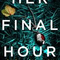 Cover Art for B07D9PTQCK, Her Final Hour by Carla Kovach