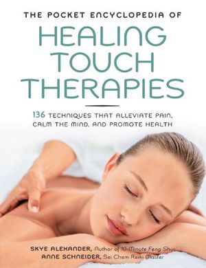 Cover Art for 9781592334520, The Pocket Encyclopedia of Healing Touch Therapies by Skye Alexander