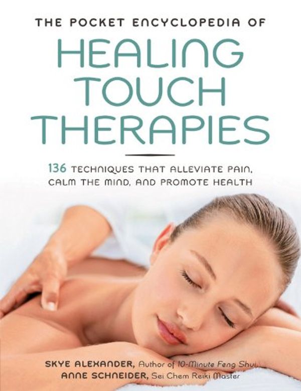 Cover Art for 9781592334520, The Pocket Encyclopedia of Healing Touch Therapies by Skye Alexander