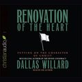 Cover Art for 9781596441507, Renovation of the Heart: Putting on the Character of Christ by Professor Dallas Willard, Professor Dallas Willard