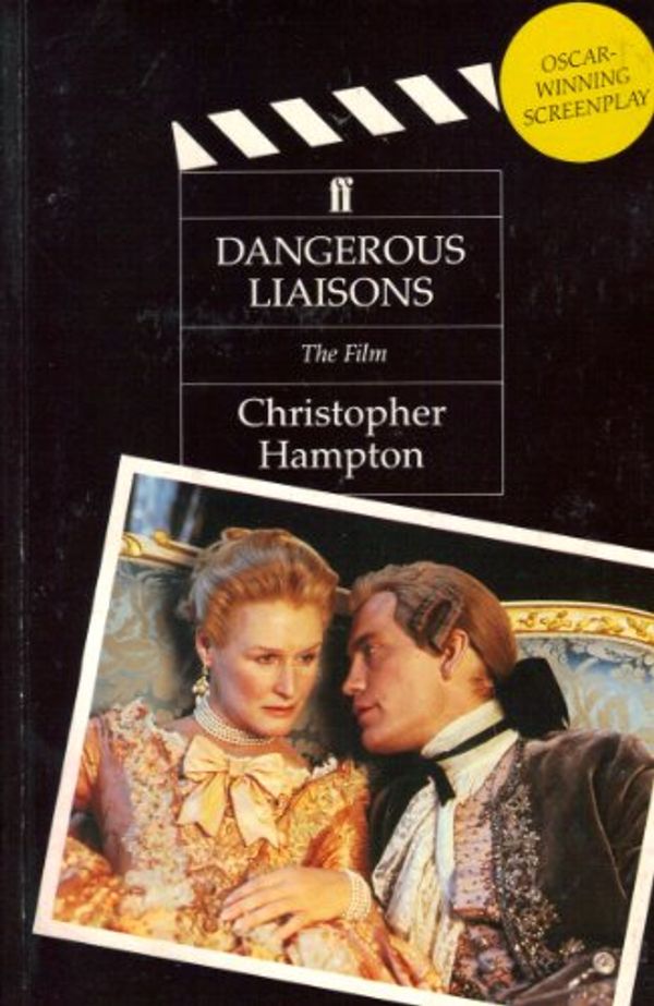Cover Art for 9780571154470, Dangerous Liaisons The Film by Christopher Hampton, Pierre Ambroise Francois Choderlos De Laclos