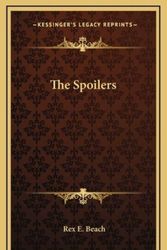 Cover Art for 9781163212790, The Spoilers by Rex E. Beach