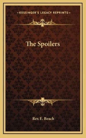 Cover Art for 9781163212790, The Spoilers by Rex E. Beach