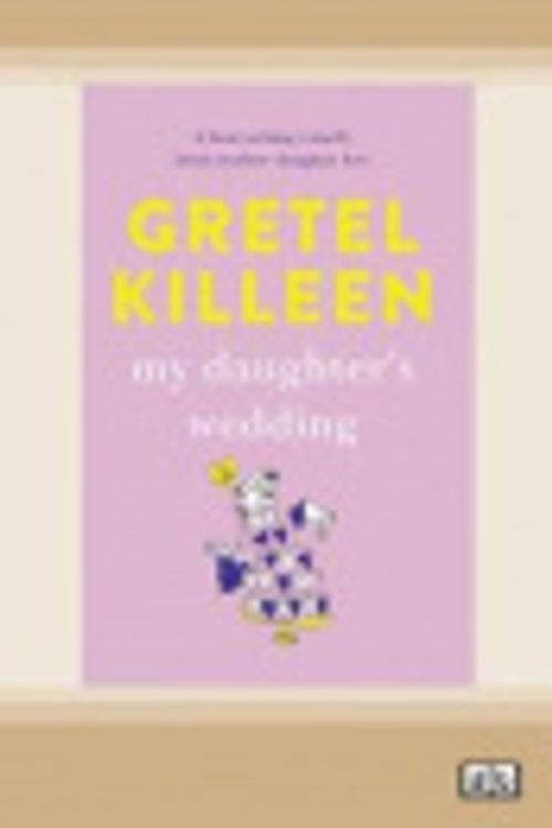 Cover Art for 9780369378231, My Daughter's Wedding by Gretel Killeen