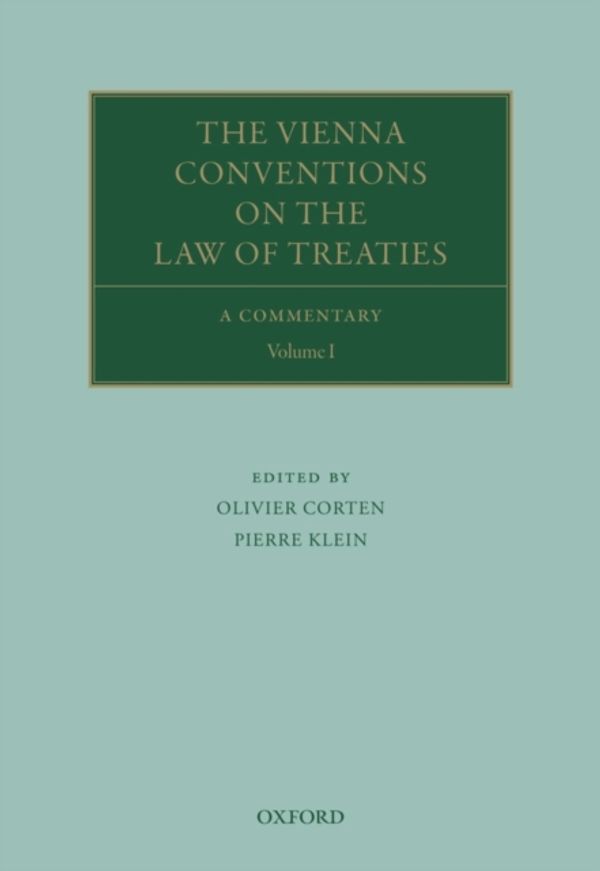 Cover Art for 9780199546640, The Vienna Conventions on the Law of Treaties: A Commentary by Olivier Corten, Pierre Klein