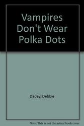 Cover Art for 9780606048392, Vampires Don't Wear Polka Dots by Debbie Dadey
