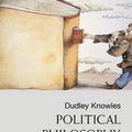 Cover Art for 9781857285505, Political Philosophy by Dudley Knowles
