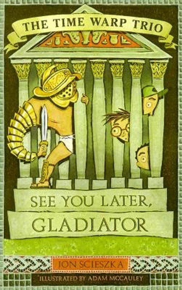 Cover Art for 9780670893409, See You Later, Gladiator by Scieszka Jon