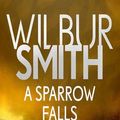 Cover Art for 9781799765417, A Sparrow Falls: 3 by Wilbur Smith