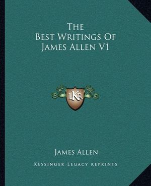 Cover Art for 9781162809946, The Best Writings of James Allen V1 by Associate Professor of Philosophy James Allen