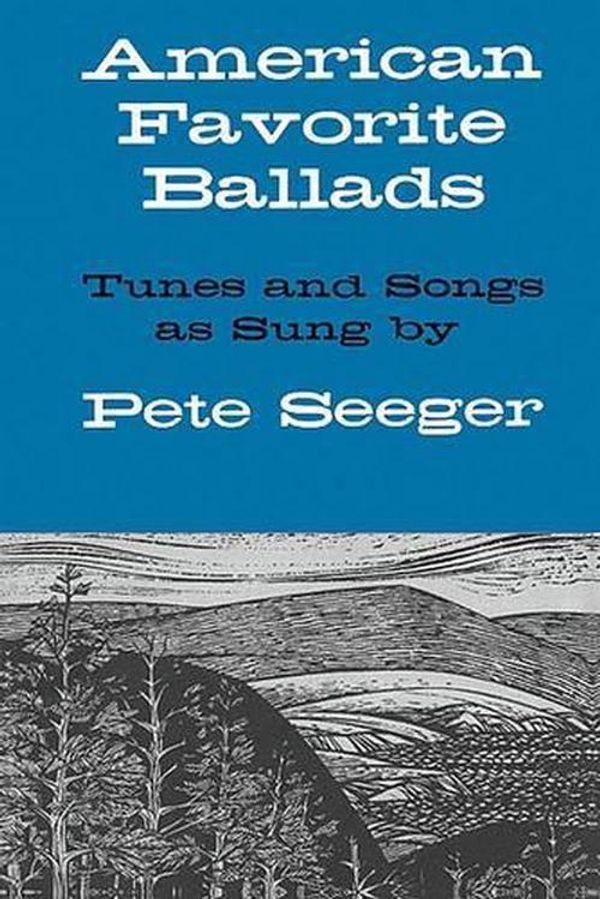 Cover Art for 9780825600944, American Favorite Ballads - Tunes and Songs as Sung by Pete Seeger by Ethel Raim