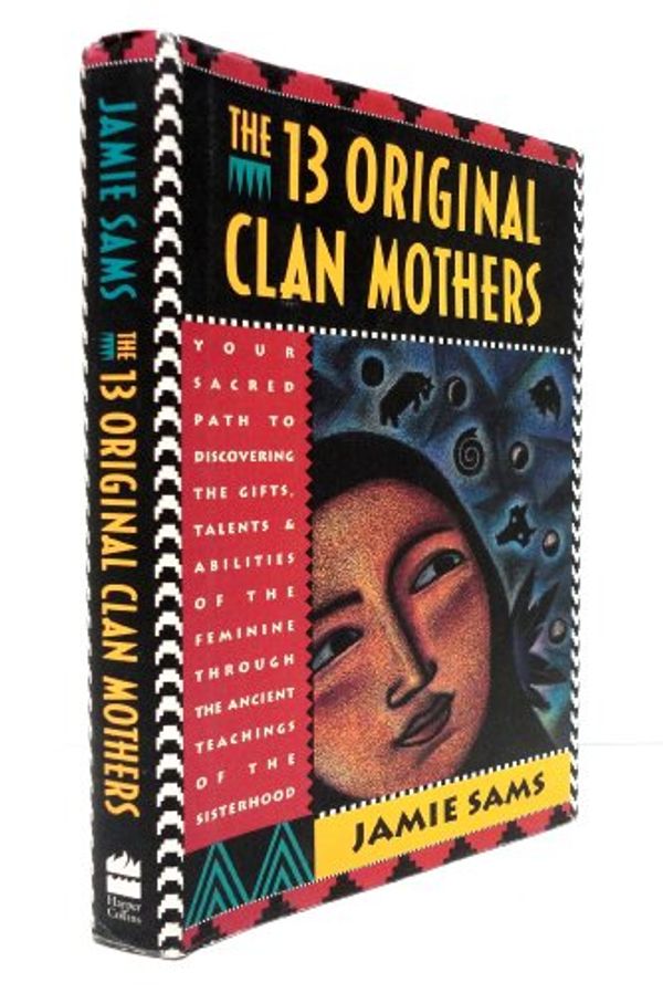 Cover Art for 9780062507594, 13 Original Clan Mothers by Jamie Sams