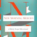 Cover Art for 0884462276650, New Morning Mercies: A Daily Gospel Devotional by Paul David Tripp