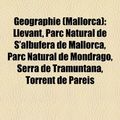 Cover Art for 9781159011062, Geographie (Mallorca): Llevant, Torrent de Pareis, Parc Natural de S'Albufera de Mallorca, Parc Natural de Mondrag, Serra de Tramuntana (Paperback) by Bcher Gruppe