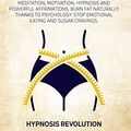 Cover Art for 9781801478007, RAPID WEIGHT LOSS HYPNOSIS: Meditation, Motivation, Hypnosis And Powerful Affirmations Burn fat Naturally thanks to Psychology. Stop Emotional Eating and Sugar Cravings by Hypnosis Revolution