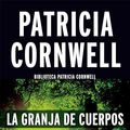 Cover Art for B01GQ7C6BG, La granja de cuerpos (Doctora Kay Scarpetta 5) (Spanish Edition) by Patricia Cornwell