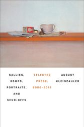 Cover Art for 9780374282097, Sallies, Romps, Portraits, and Send-Offs: Selected Prose, 2000-2016 by August Kleinzahler
