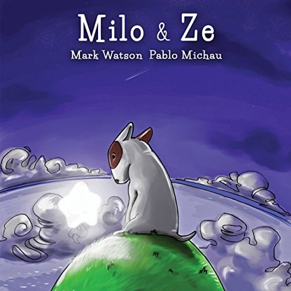 Cover Art for B00Q4TODYU, Milo & Ze: A Bull Terrier Puppy Adventure (Mark Watson Children's Books Book 2) by Mark Watson