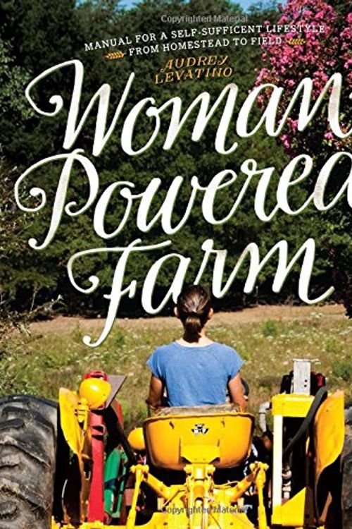 Cover Art for 9781581572414, Woman-Powered Farm - A Self-Sufficient Lifestyle from the Homestead to the Field by Audrey Levatino