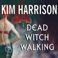 Cover Art for 9781400154715, Dead Witch Walking by Kim Harrison