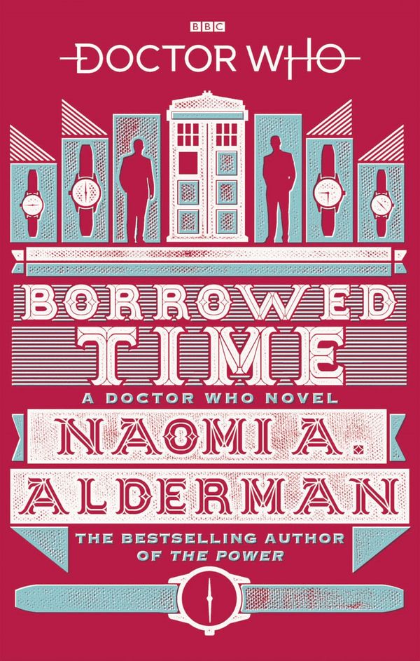 Cover Art for 9781785943720, Doctor Who: Borrowed Time by Naomi Alderman