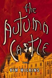 Cover Art for 9780446523813, The Autumn Castle by Kim Wilkins