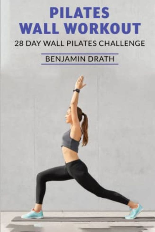 Cover Art for 9798375689555, Pilates Wall Workout: 28 day wall pilates challenge by Benjamin Drath