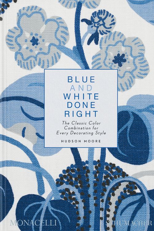 Cover Art for 9781580936354, Blue and White Done Right: The Classic Color Combination for Every Decorating Style by Moore, Hudson, Lopez-Cordero, Mario