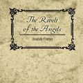Cover Art for 9781604244533, The Revolt of the Angels by Anatole France, France Anatole, Anatole France
