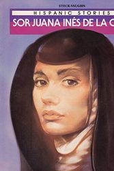 Cover Art for 9780811467520, Sor Juana Ines de La Cruz: Hispanic Stories (Raintree Hispanic Stories Series) by Kathleen Thompson