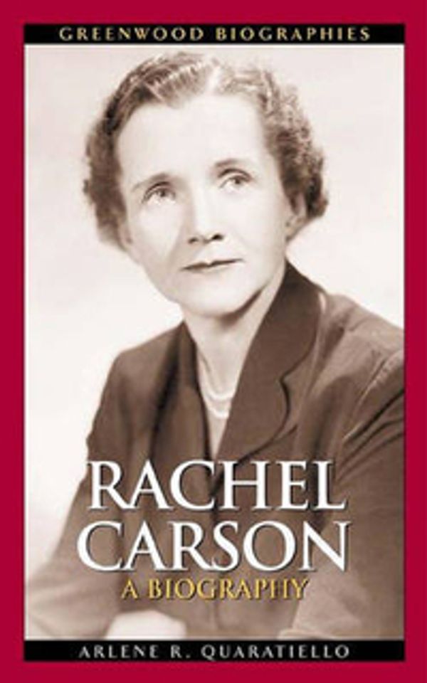 Cover Art for 9780313323881, Rachel Carson: A Biography by Arlene Quaratiello