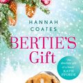 Cover Art for 9781473643345, Bertie's Gift: the heartwarming story of how the little dog with the biggest heart saves Christmas by Hannah Coates