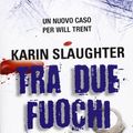 Cover Art for 9788866880417, Tra due fuochi by Karin Slaughter