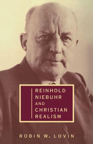 Cover Art for 9780521479325, Reinhold Niebuhr and Christian Realism by Robin W. Lovin